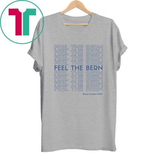 FEEL THE BERN Bernie Sanders 2020 Thank You Tee Shirt