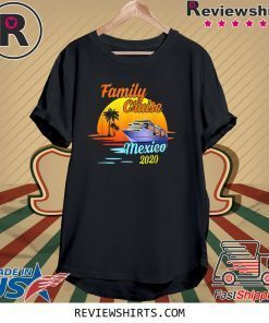 Family Cruise Mexico 2020 Matching Cruising Summer Vacation Tee Shirt