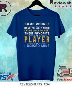 Favorite Player Dad Mom I Raised Mine Gift for Parents Bday Tee Shirt