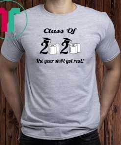 Funny Class Of 2020 The Year Shit Got Real Vintage Tee Shirt