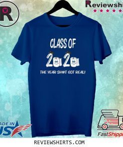 Funny Class Of 2020 The Year Shit Got Real 2020 T-Shirt
