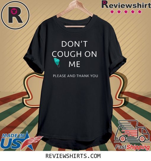 Funny Don't Cough On Me Virus Protection Mask Tee Shirt