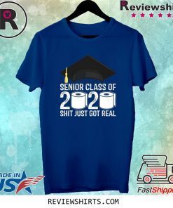 Senior Class Of 2020 Shit Just Got Real Toilet Paper Tee Shirt
