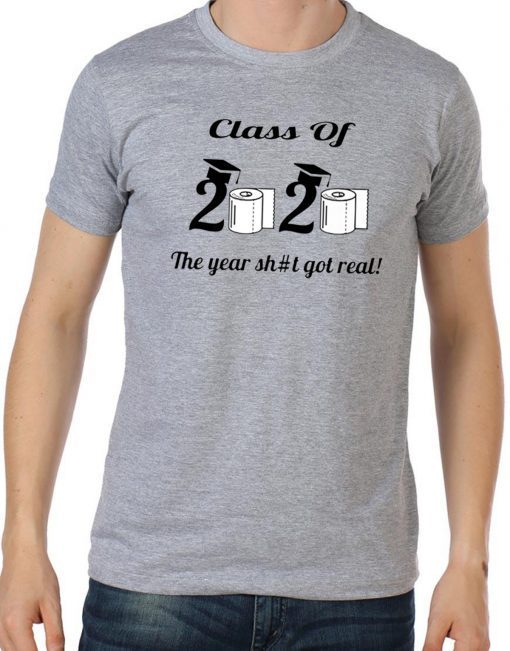 Funny The Year Shit Got Real Class Of 2020 Tee Shirt
