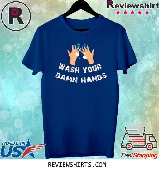 Wash Your Damn Hands Funny T-Shirt