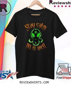 Gas masks are back, Biohazard resist, stay calm all is Well Tee Shirt