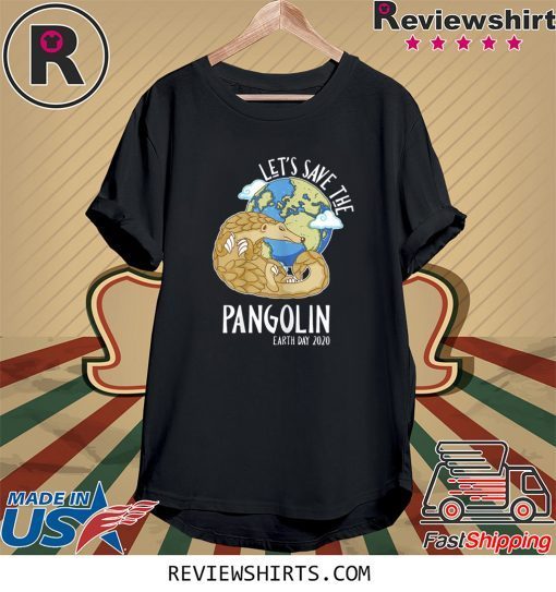 Happy Green Earth Day Let's Save The Pangolin Species Tee Shirt