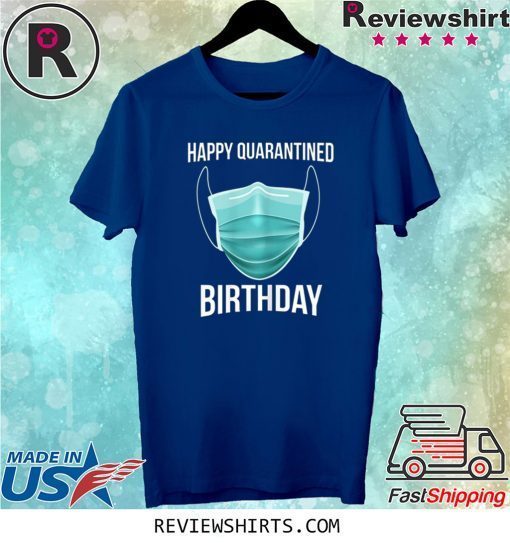 Funny Happy Quarantined Birthday Medical Mask Virus Tee Shirt