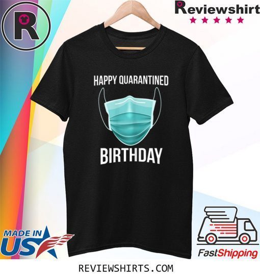 Funny Happy Quarantined Birthday Medical Mask Virus Tee Shirt