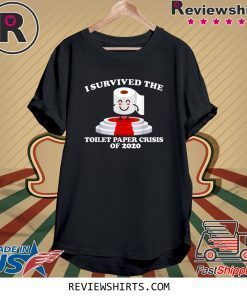 I Survived The Toilet Paper Crisis Of 2020 Tee Shirt
