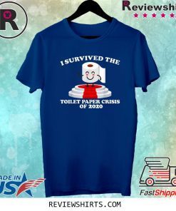 I Survived The Toilet Paper Crisis Of 2020 Tee Shirt