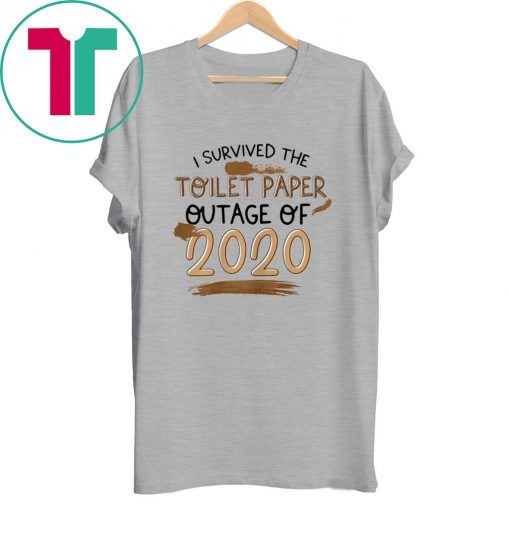 I Survived The Toilet Paper Outage Tee Shirt