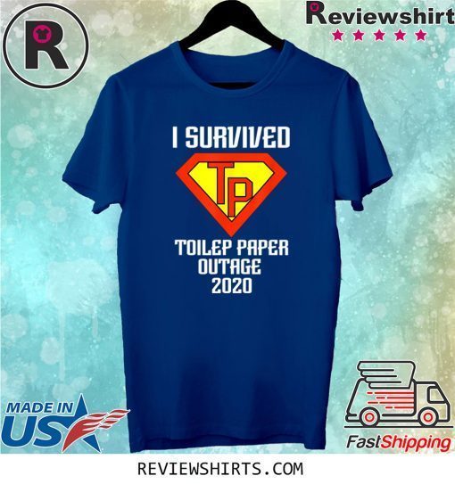 I Survived Toilet Paper TP Outage 2020 Quarantine Tee Shirt