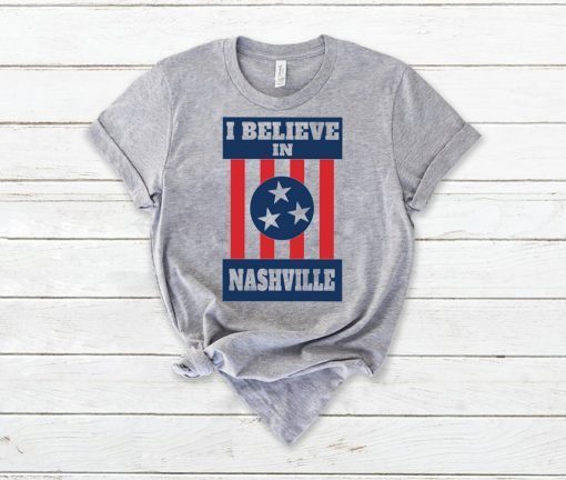 I believe in Nashville Gift T-Shirt