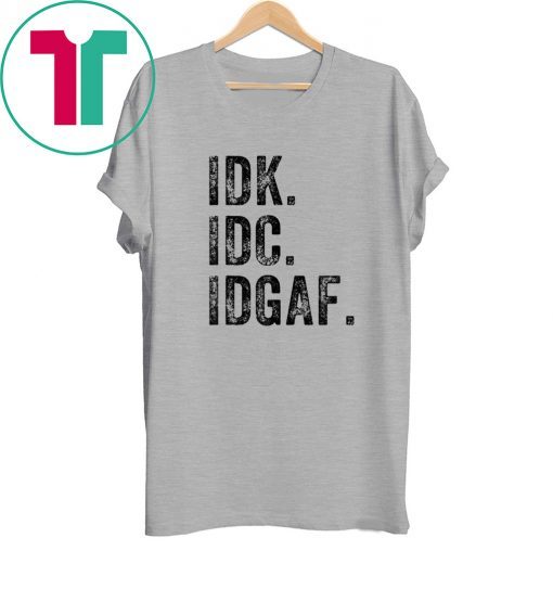 IDK IDC IDGAF Funny Rude Antisocial Social Club Tee Shirt