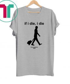 If I Die I Die Coronacation 2020 Tee Shirt
