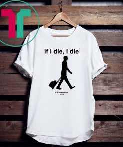 If I Die I Die Coronacation 2020 Tee Shirt