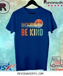 In A World Where You Can Be Anything Be Kind Daisy Peace Tee Shirt