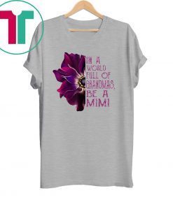 In a world full of grandmas be a mimi anemone t-shirt