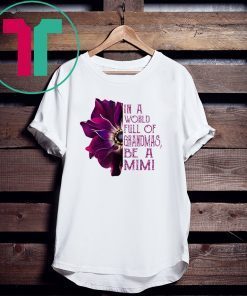 In a world full of grandmas be a mimi anemone t-shirt