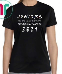 Juniors the one where they were Quarantined class of 2021 Tee Shirt