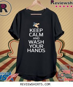 Keep Calm And Wash Your Hands Health Flu Cold Tee Shirt