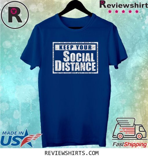 Keep Your Social Distance If You Can Read This Back Off Tee Shirt