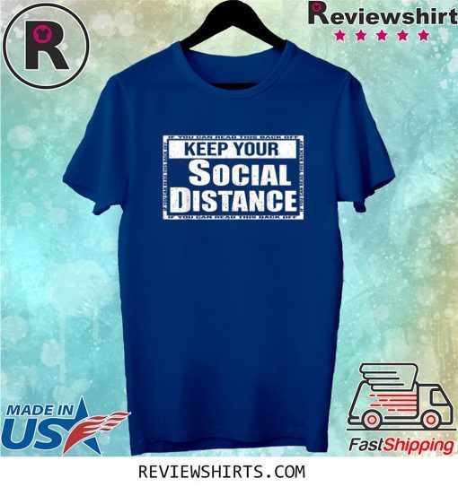 Keep Your Social Distance If You Can Read This Back Off Unisex T-Shirts