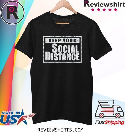 Keep Your Social Distance If You Can Read This Back Off Tee Shirt
