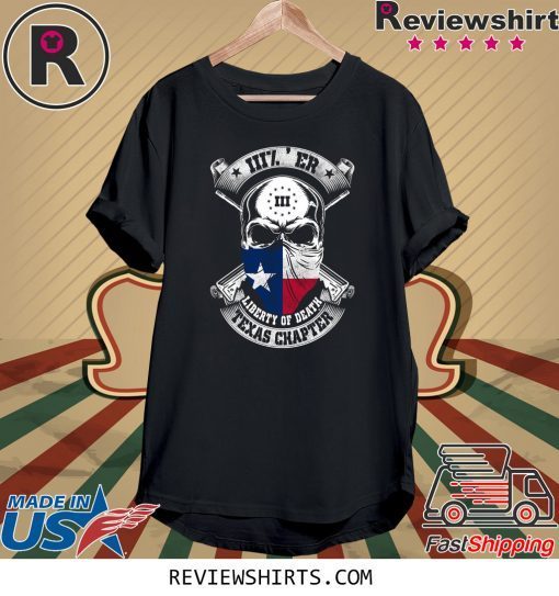 Liberty Of Death Texas Chapter Tee Shirt
