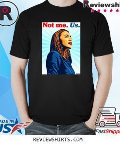 Bernie AOC Not Me Us 2020 Tee Shirt