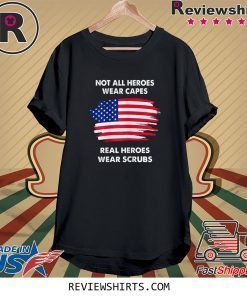 Not All Heroes Wear Capes Shirt Nurse and Healthcare Worker Tee Shirt