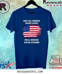 Not All Heroes Wear Capes Shirt Nurse and Healthcare Worker Tee Shirt