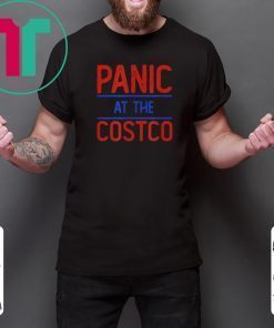 Original PANIC AT THE COSTCO T-Shirt