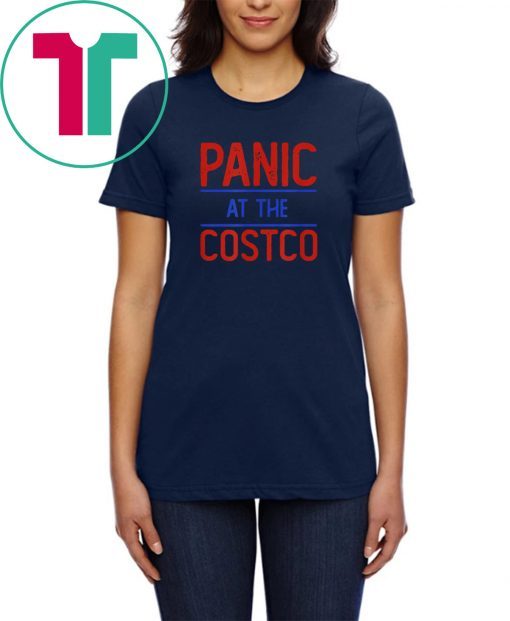 Original PANIC AT THE COSTCO T-Shirt