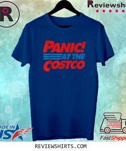 Panic At The Costco Women Men Tee Shirt
