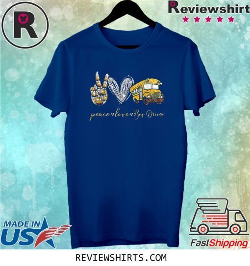Peace Love Bus Drivers Tee Shirt