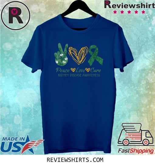 Peace Love Cure Kidney Disease Awareness Tee Shirt