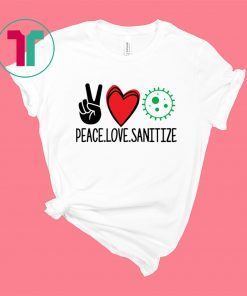 Peace love sanitize tee shirt