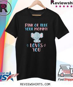 Pink or Blue your mommy loves you with baby elephant tee shirt