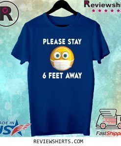 Please Stay 6 Feet Away Medical Face Mask Emoji Against Virus Tee Shirt