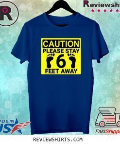 Please Stay 6 Feet Away Social Distancing 2020 Tee Shirt