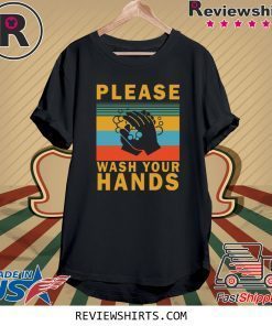 Please wash your hands tee shirt