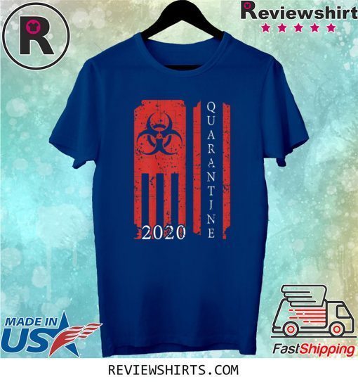 Quarantine 2020 American Flag Bio-Hazard Community Awareness Tee Shirt