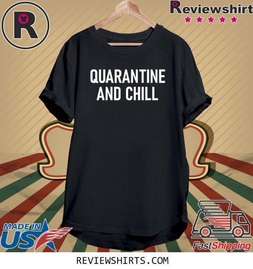 Quarantine And Chill Virus Tee Shirt