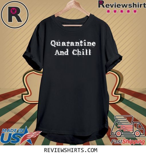 Quarantine And Chill Vintage Tee Shirt
