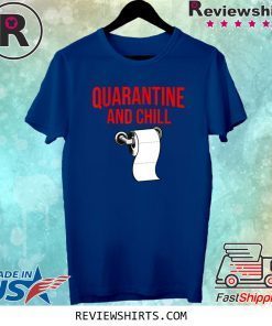 Quarantine And Chill funny Stay At Home Flu Tee Shirt