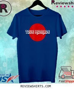 Red Dot Is Made For The True Hombres Around The World Tee Shirt