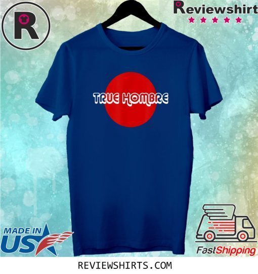 Red Dot Is Made For The True Hombres Around The World Tee Shirt