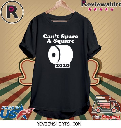 Retro Can't Spare A Square 2020 TP Shortage Tee Shirt